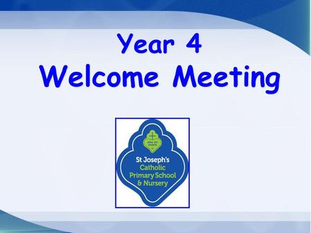 Year 4 Welcome Meeting.