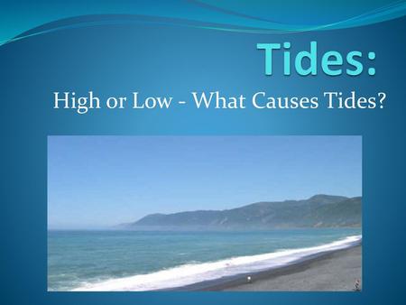 High or Low - What Causes Tides?