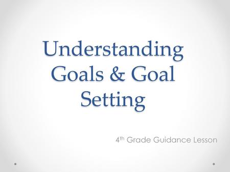 Understanding Goals & Goal Setting