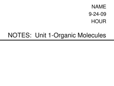 NOTES: Unit 1-Organic Molecules
