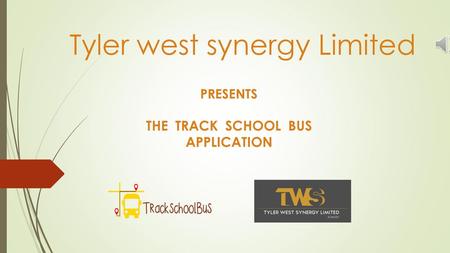 PRESENTS THE TRACK SCHOOL BUS APPLICATION