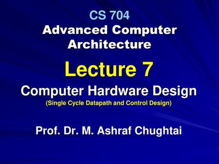 CS 704 Advanced Computer Architecture