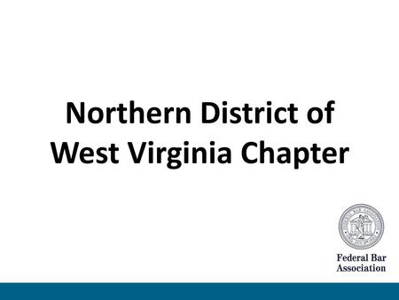 Northern District of West Virginia Chapter
