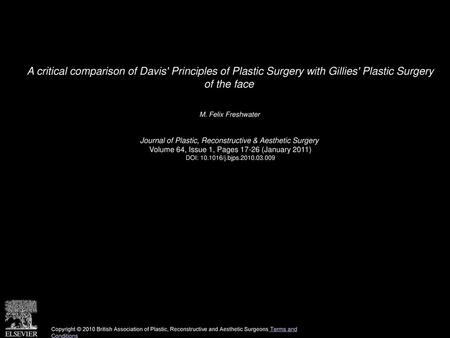 A critical comparison of Davis' Principles of Plastic Surgery with Gillies' Plastic Surgery of the face  M. Felix Freshwater  Journal of Plastic, Reconstructive.