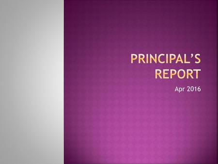 Principal’s report Apr 2016.