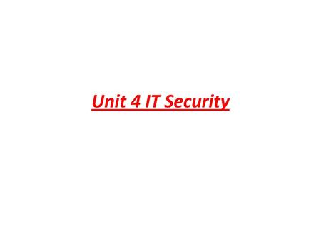 Unit 4 IT Security.