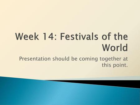 Week 14: Festivals of the World