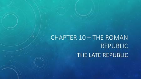 Chapter 10 – The Roman Republic