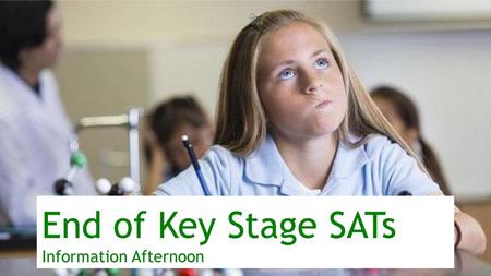 End of Key Stage SATs Information Afternoon