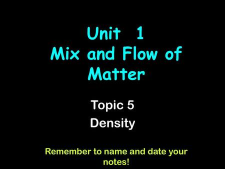Unit 1 Mix and Flow of Matter