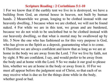 Scripture Reading : 2 Corinthians 5:1-10