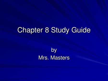 Chapter 8 Study Guide by Mrs. Masters.