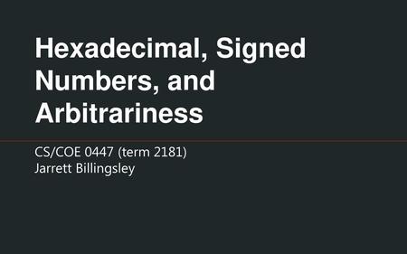 Hexadecimal, Signed Numbers, and Arbitrariness