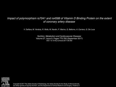 Impact of polymorphism rs7041 and rs4588 of Vitamin D Binding Protein on the extent of coronary artery disease  V. Daffara, M. Verdoia, R. Rolla, M. Nardin,