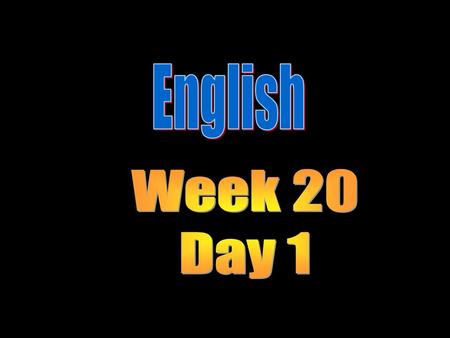English Week 20 Day 1.