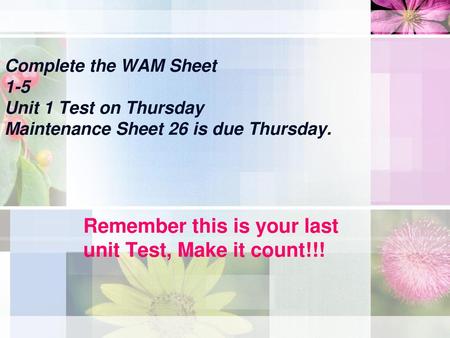 Remember this is your last unit Test, Make it count!!!
