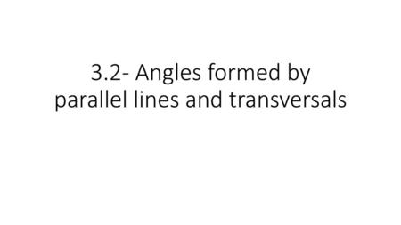 3.2- Angles formed by parallel lines and transversals