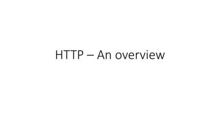 HTTP – An overview.