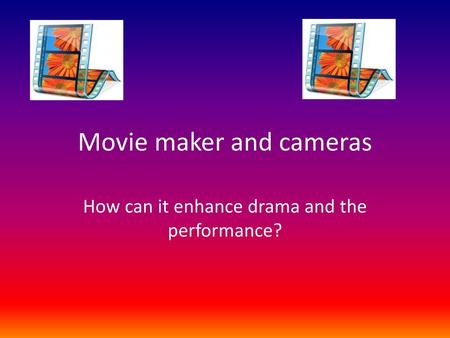 Movie maker and cameras
