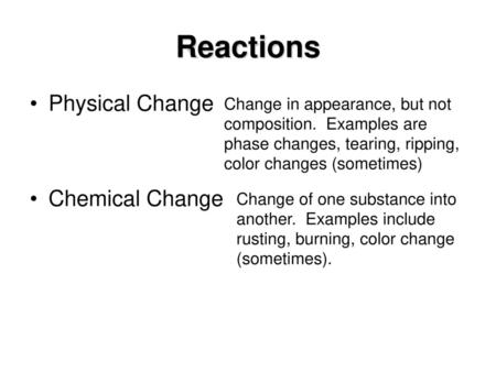 Reactions Physical Change Chemical Change