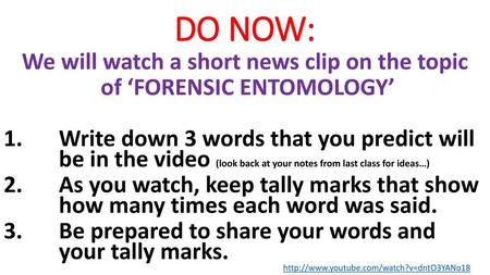 We will watch a short news clip on the topic of ‘FORENSIC ENTOMOLOGY’