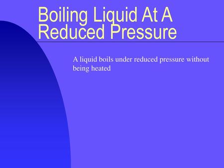 Boiling Liquid At A Reduced Pressure
