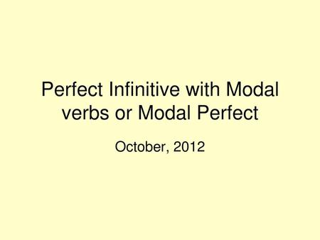 Perfect Infinitive with Modal verbs or Modal Perfect