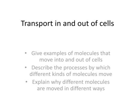 Transport in and out of cells