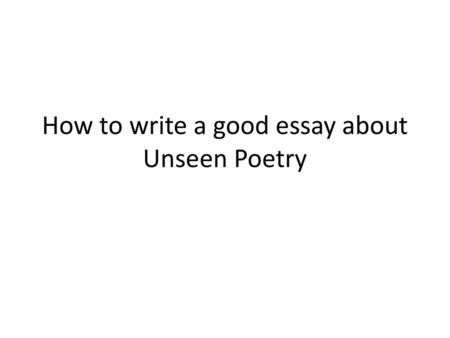How to write a good essay about Unseen Poetry
