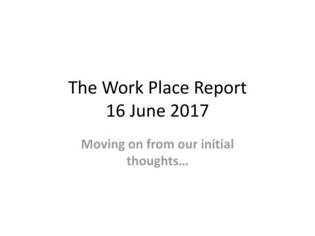 The Work Place Report 16 June 2017