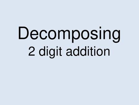 Decomposing 2 digit addition