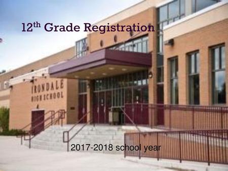 12th Grade Registration 2017-2018 school year.