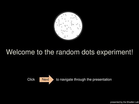 Welcome to the random dots experiment!