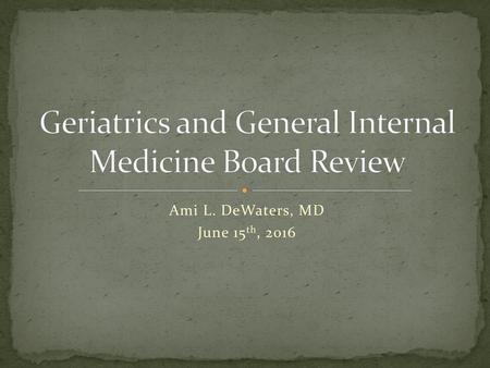 Geriatrics and General Internal Medicine Board Review
