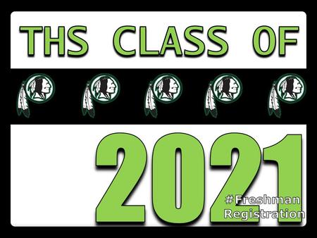 THS CLASS OF 2021 #Freshman Registration.
