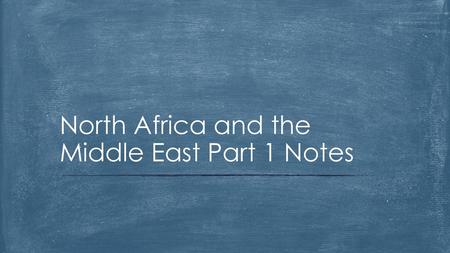 North Africa and the Middle East Part 1 Notes