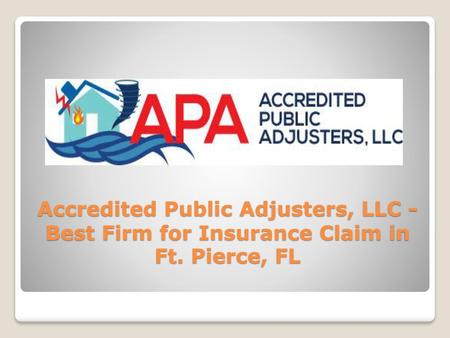 Accredited Public Adjusters, LLC - Best Firm for Insurance Claim in Ft