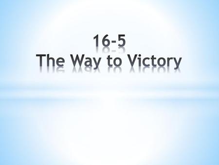 16-5 The Way to Victory.