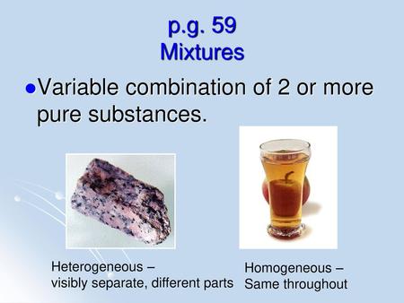Variable combination of 2 or more pure substances.