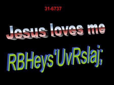 31-6737 Jesus loves me RBHeys‘UvRslaj;.