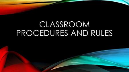 Classroom procedures and rules