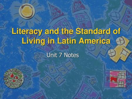 Literacy and the Standard of Living in Latin America