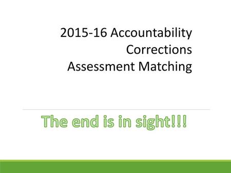 The end is in sight!!! Accountability Corrections