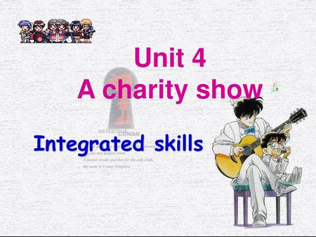Unit 4 A charity show Integrated skills.