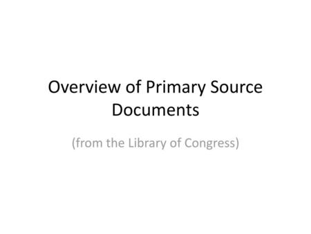 Overview of Primary Source Documents