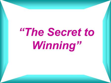 “The Secret to Winning”
