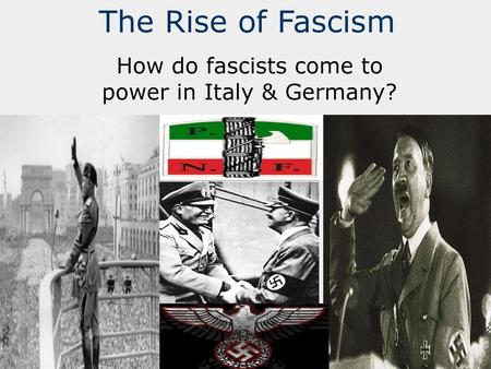 How do fascists come to power in Italy & Germany?