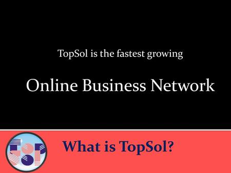 TopSol is the fastest growing Online Business Network