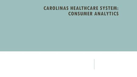 Carolinas HealthCare System: Consumer Analytics