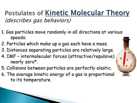 Postulates of Kinetic Molecular Theory (describes gas behaviors)